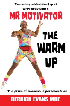Paperback The Warm Up: The story behind the Lycra with television's Mr Motivator Book