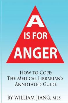 Paperback A is for Anger: How to Cope- The Medical Librarian's Annotated Guide Book