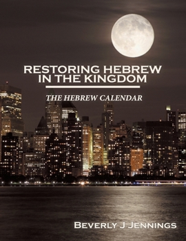 Paperback Restoring Hebrew in the Kingdom: The Hebrew Calendar Book