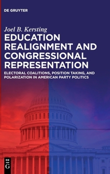 Hardcover Education Realignment and Congressional Representation: Electoral Coalitions, Position Taking, and Polarization in American Party Politics Book