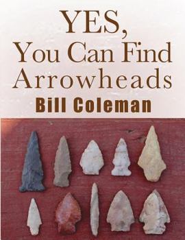 Paperback Yes, You Can Find Arrowheads! Book