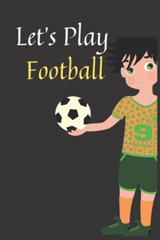 Let's Play Football: Notebook: 120 Sheets of Lined Cream Paper, Medium Ruled, 6" x 9" inches