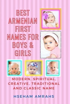 Best Armenian First Names for Boys & Girls: Modern, Spiritual, Creative, Traditional and Classic Names