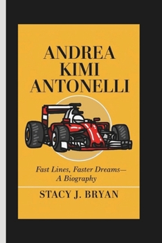 Paperback Andrea Kimi Antonelli: Fast Lines, Faster Dreams- A Biography Book