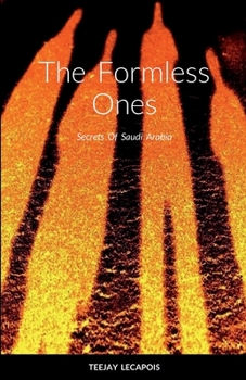 Paperback The Formless Ones: Secrets Of Saudi Arabia Book