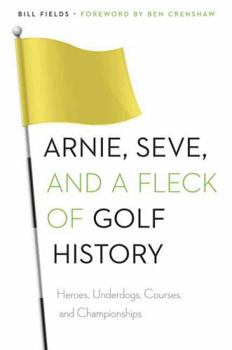 Paperback Arnie, Seve, and a Fleck of Golf History: Heroes, Underdogs, Courses, and Championships Book