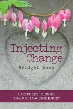 Paperback Injecting Change: A Mother's Journey through Vaccine Injury Book