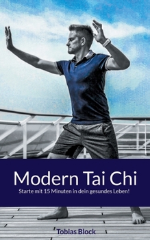 Paperback Modern Tai Chi: Starte mit 15 Minuten in dein gesundes Leben! [German] Book