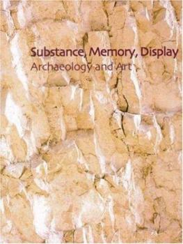 Hardcover Substance, Memory, Display: Archaeology and Art Book