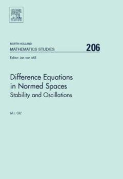 Hardcover Difference Equations in Normed Spaces: Stability and Oscillations Volume 206 Book