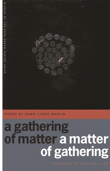 A Gathering of Matter / a Matter of Gathering - Book  of the Cave Canem Poetry Prize
