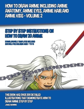 Paperback How to Draw Anime Including Anime Anatomy, Anime Eyes, Anime Hair and Anime Kids - Volume 2 Book