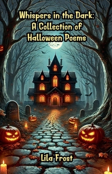 Paperback Whispers in the Dark: A Collection of Halloween Poems Book