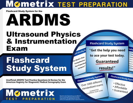 Cards Flashcard Study System for the Ardms Ultrasound Physics & Instrumentation Exam: Unofficial Ardms Test Practice Questions & Review for the American Reg Book