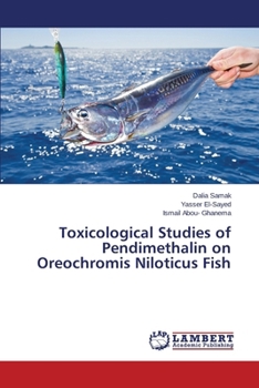 Paperback Toxicological Studies of Pendimethalin on Oreochromis Niloticus Fish Book