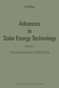 Advances in Solar Energy Technology: Volume 2: Industrial Applications of Solar Energy (Advances in Solar Energy Technology)