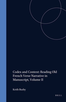 Hardcover Codex and Context: Reading Old French Verse Narrative in Manuscript, Volume II Book