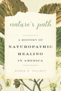 Hardcover Nature's Path: A History of Naturopathic Healing in America Book