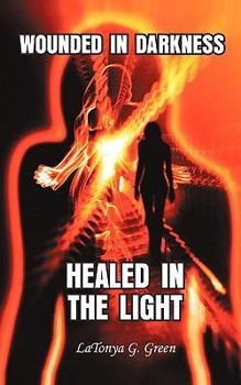 Paperback Wounded in Darkness, Healed in the Light Book