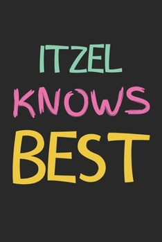 Paperback Itzel Knows Best: Lined Journal, 120 Pages, 6 x 9, Itzel Personalized Name Notebook Gift Idea, Black Matte Finish (Itzel Knows Best Jour Book