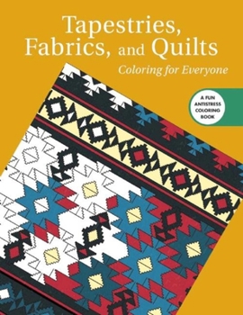 Paperback Tapestries, Fabrics, and Quilts: Coloring for Everyone Book