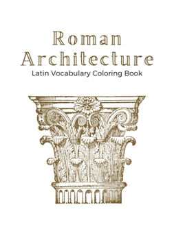 Paperback Roman Architecture: A Latin Vocabulary Coloring Book