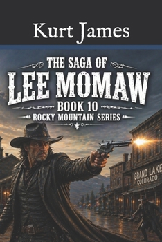 The Saga of Lee Moomaw: Book 10 Rocky Mountain Series