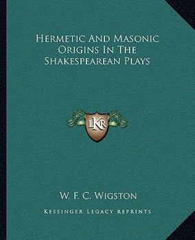 Paperback Hermetic And Masonic Origins In The Shakespearean Plays Book