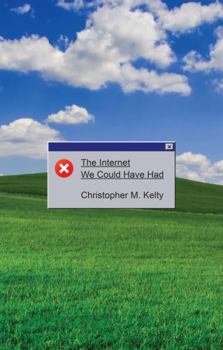 Hardcover The Internet We Could Have Had Book