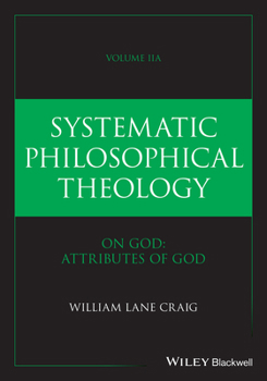 Hardcover Systematic Philosophical Theology, Volume 2: On God - Attributes of God Book