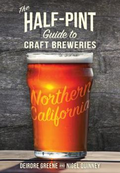 Paperback The Half-Pint Guide to Craft Breweries: Northern California Book