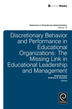 Hardcover Discretionary Behavior and Performance in Educational Organizations: The Missing Link in Educational Leadership and Management Book