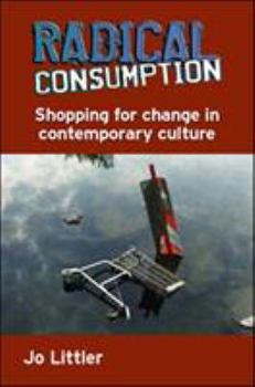 Paperback Radical Consumption: Shopping for Change in Contemporary Culture Book