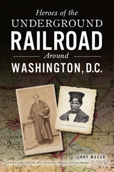 Paperback Heroes of the Underground Railroad Around Washington, D.C. Book