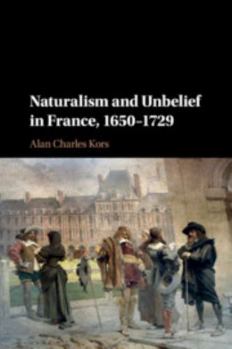 Paperback Naturalism and Unbelief in France, 1650-1729 Book