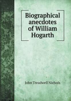 Paperback Biographical anecdotes of William Hogarth Book