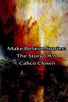 Paperback Make Believe Stories: The Story Of A Calico Clown Book