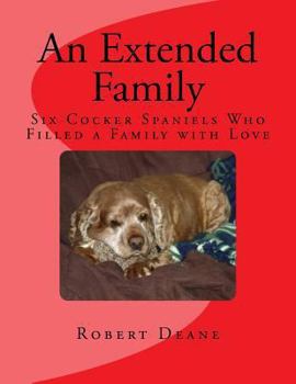 An Extended Family: Six Cocker Spaniels Who Filled a Family with Love