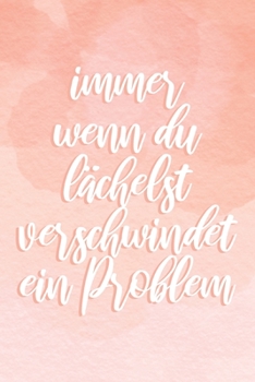 Paperback Immer wenn du l?chelst verschwindet ein Problem: Geschenk, Notizbuch A5 Dotgrid, Soft Cover - Creme Seiten (6 x 9, 120 Seiten) [German] Book