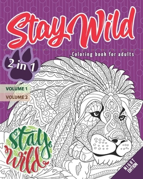 Stay wild – Night Edition – 2 in 1: Coloring book for adults (Mandalas) - 2 books in 1: Volume 1 + Volume 2 - Anti stress – 54 coloring illustrations.