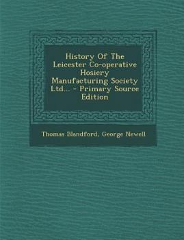 Paperback History of the Leicester Co-Operative Hosiery Manufacturing Society Ltd... - Primary Source Edition Book