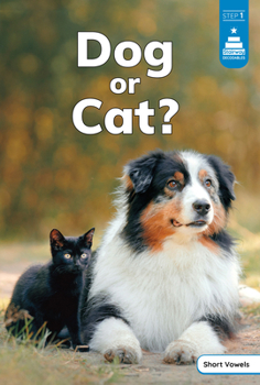 Dog or Cat? (Stairway Decodables Nonfiction Step 1)