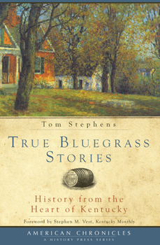 Paperback True Bluegrass Stories: History from the Heart of Kentucky Book