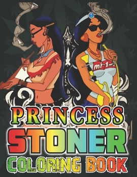 Paperback Princess Stoner Coloring Book: Relaxing And Stress Relieving Art Book For Stoners Book