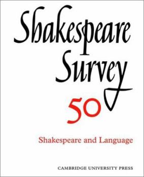 Shakespeare Survey 50: Shakespeare and Language - Book #50 of the Shakespeare Survey