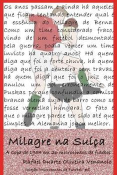Paperback Milagre na Suíça: A Copa de 1954 em 26 microcontos de futebol [Portuguese] Book