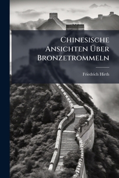 Paperback Chinesische Ansichten Über Bronzetrommeln [German] Book