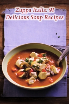 Paperback Zuppa Italia: 91 Delicious Soup Recipes Book