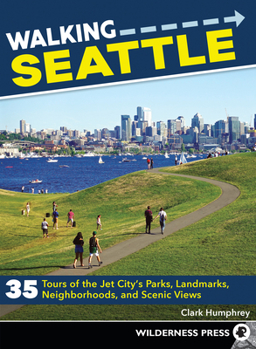 Paperback Walking Seattle: 35 Tours of the Jet City's Parks, Landmarks, Neighborhoods, and Scenic Views Book