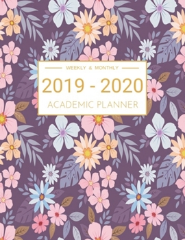 2019-2020 Academic Planner Weekly And Monthly: Calendar Schedule Organizer and Journal Notebook With Inspirational Quotes And Beautiful Colorful Cover (July 2019 through June 2020)